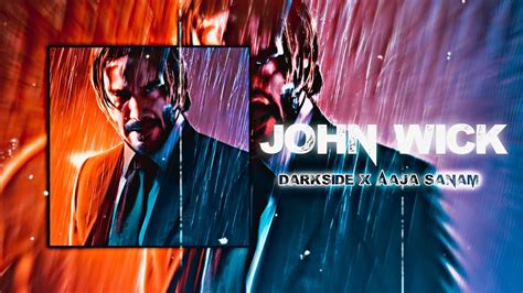 John Wick Part 2 Darkside X Aaja Sanam Edit Keenu Reaves Edit