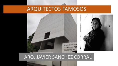 Arquitectos Famosos Capitulo Arq Javier S Nchez Corral Museo