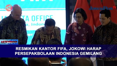 Resmikan Kantor Fifa Jokowi Harap Persepakbolaan Indonesia Gemilang