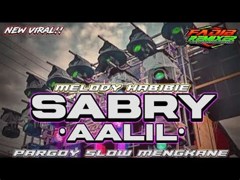 Dj Viral Sabry Aalil X Melody Habibie Bass Pargoy Selow By Fadib