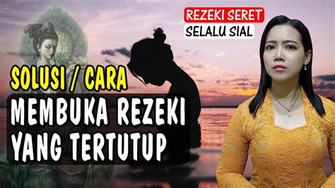 Teteg Ati Cara Membuka Rezeki Tertutup Atau Yang Ditutup Orang