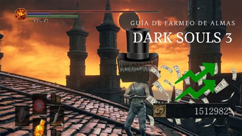 LA FORMA MÁS FÁCIL DE FARMEAR ALMAS Dark Souls 3 YouTube