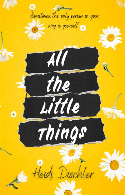 All the Little Things by Heidi Dischler | Goodreads