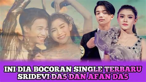 INI DIA BOCORAN SINGLE TERBARU SRIDEVI DA5 DAN AFAN DA5 Spesial