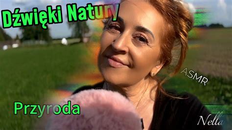 Asmr Nature Pokazuj Ci D Wi Ki Natury Asmr Po Polsku Pi Kno