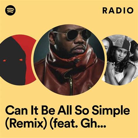 Can It Be All So Simple Remix Feat Ghostface Killah Radio