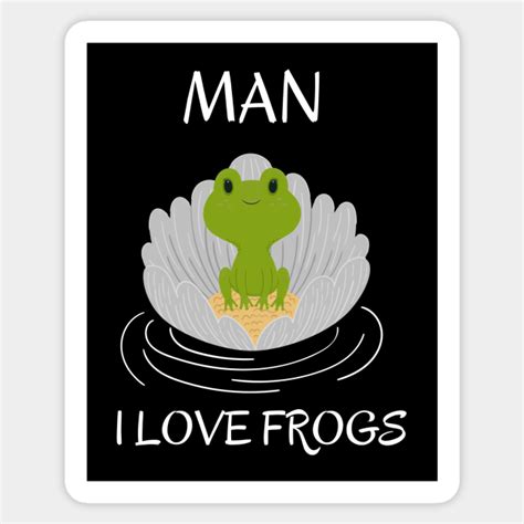 Man I Love Frogs Frog Lover Man I Love Frogs Sticker Teepublic