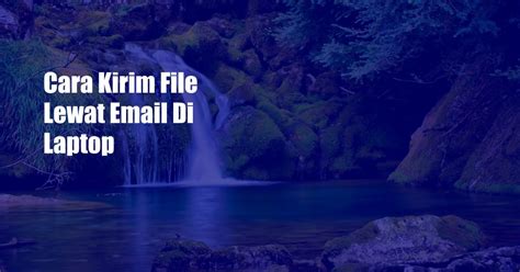 Cara Kirim File Lewat Email Di Laptop Unbrick Id