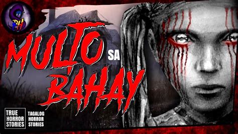 Multo Sa Bahay Multo Kwentong Multo True Tagalog Horror Stories