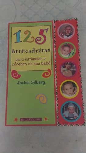 Livro 125 Brincadeiras Para Estimular O Cérebro Do Seu Bebê