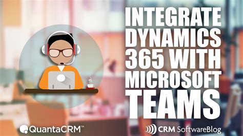 How To Integrate Dynamics 365 Crm With Microsoft Teams Quantacrm