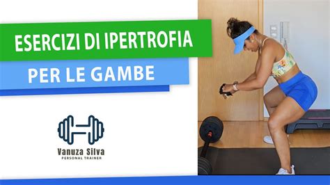 Esercizi Di Ipertrofia Per Le Gambe YouTube