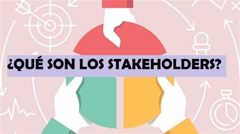 Qu Son Los Stakeholders Definici N Tipos Y Forma Correcta De Su Uso