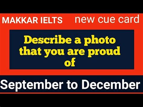 Describe A Photo That You Are Proud Of Makkar Ielts Cue Card Sep