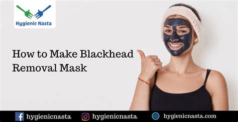 How to Make Blackhead Removal Mask - Hygienic Food