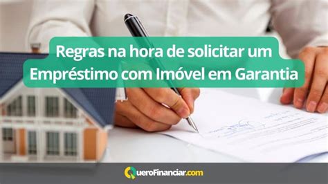 Regras Na Hora De Solicitar Um Empr Stimo Im Vel Em Garantia