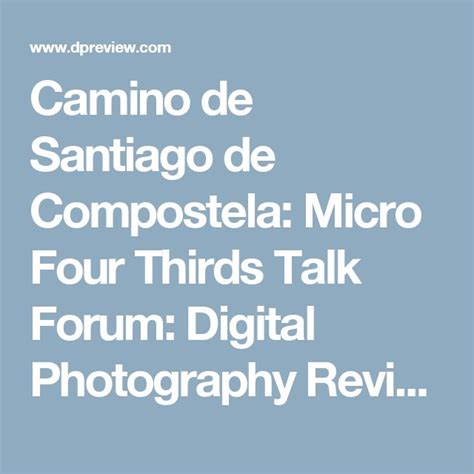 The Words Camino De Santiago De Compostela Micro Four Thirds Talk Form