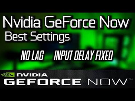 Nvidia Geforce Now Best Settings No Lag Input Delay Fixed