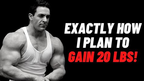 How I Plan To Gain 20 Lbs Of Muscle The Exact Details Youtube