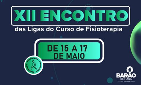 Xii Encontro Das Ligas Do Curso De Fisioterapia Bar O De Mau