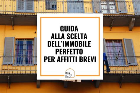 Guida Alla Scelta Della Propriet Perfetta Per Affitti Brevi Idea