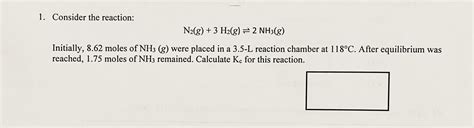 Solved 1 Consider The Reaction N2g 3 H2g 2 Nh38 Initially