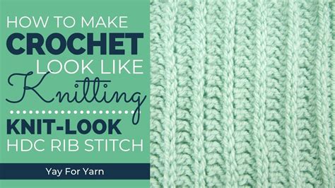 How To Make Crochet Look Like Knitting Knit Look Hdc Rib Stitch Yay