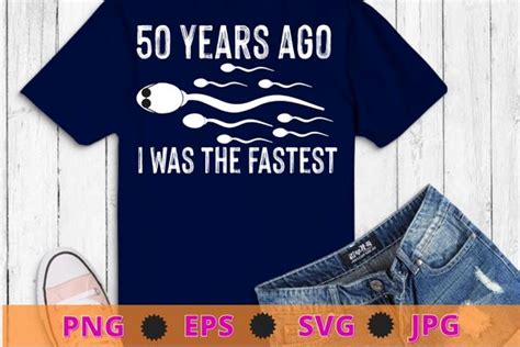 50 Years Ago I Was The Fastest Funny 50th Birthday T Shirt Design Svg