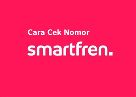 Cara Cek Nomor Smartfren Terbaru Mudah Dan Simpel