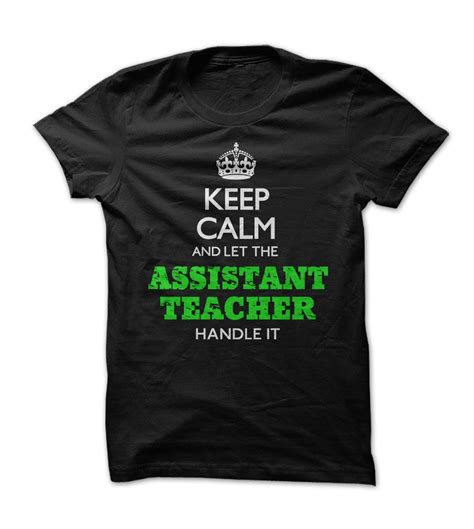 Keep Calm And Let The Assistant Teacher Handle It Teacher Assistant Keep Calm T Shirts