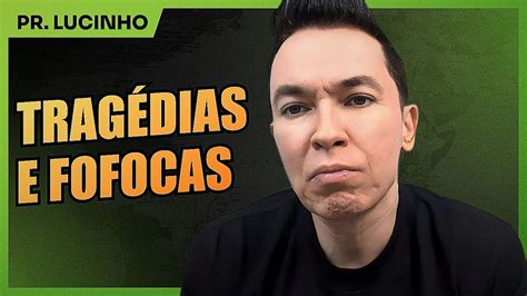 Porque Trag Dias E Fofocas Dominam As Manchetes Pr Lucinho Youtube