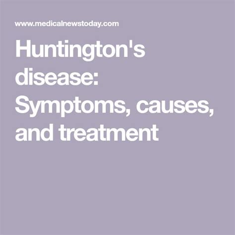 Huntington's disease: Symptoms, causes, and treatment | Huntington ...