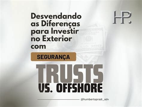 Trusts vs Offshore Desvendando as Diferenças para Investir no