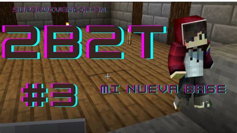 Supervivencia En 2b2tpe Epi 3 Mi Nueva Base Youtube