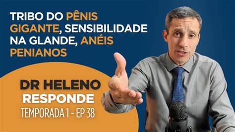 Tribo Do P Nis Gigante Sensibilidade Na Glande An Is Penianos Dr