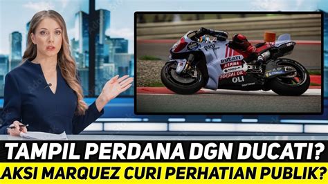 Mengejutkan Tampil Istimewa Aksi Marquez Bersama Ducati Curi