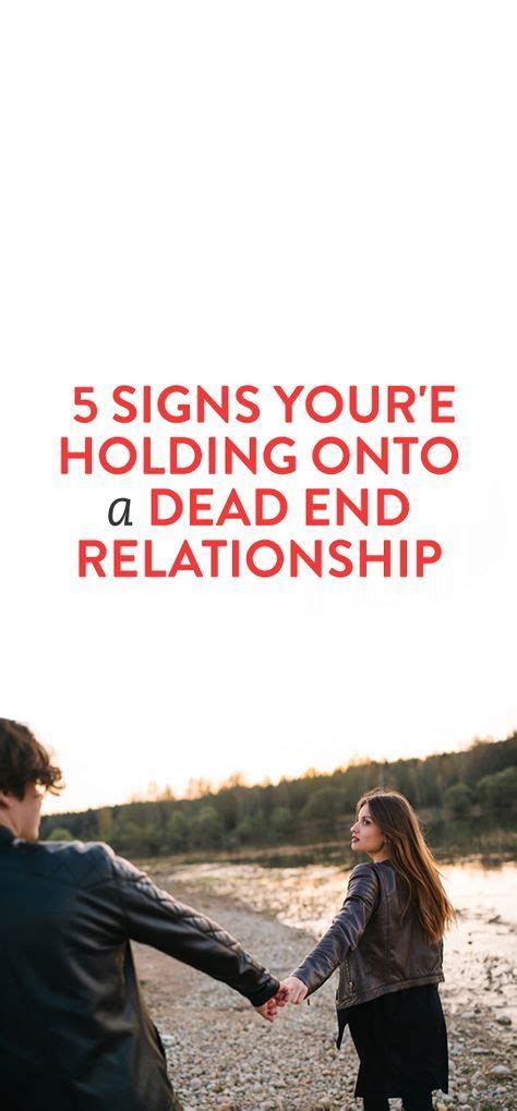 5 Signs Youre Holding Onto A Dead End Relationship Ending A