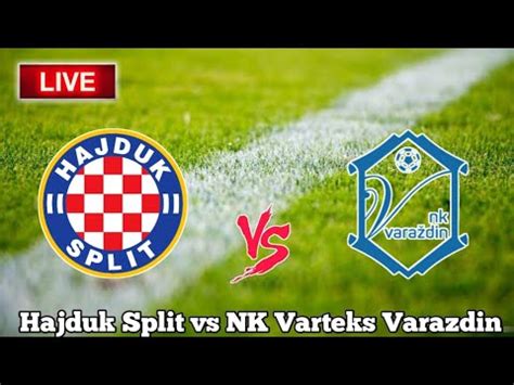 Hajduk Split Vs NK Varteks Varazdin Live MATCH Today YouTube