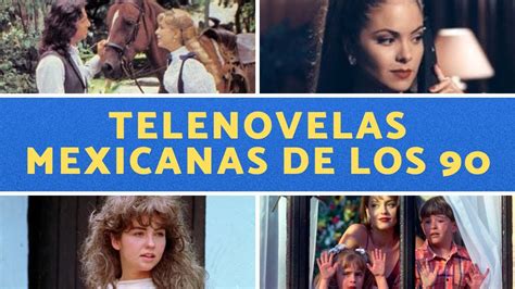 Todas las Telenovelas de Televisa de la Década de los 90 YouTube