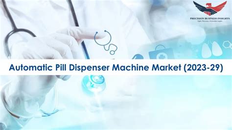 PPT - Automatic Pill Dispenser Machine Market Overview 2023 PowerPoint ...