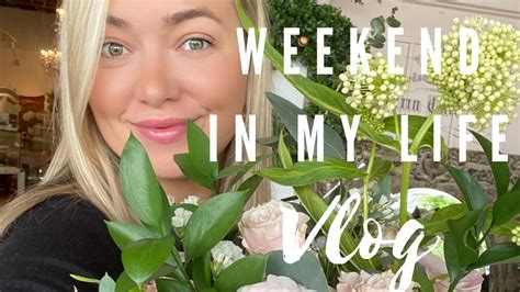 Weekend In My Life Vlog Youtube