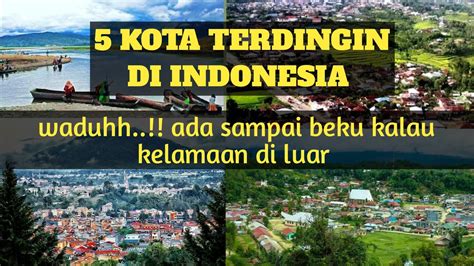 Kota Terdingin Di Indonesia No Di Sumatra Utara Youtube