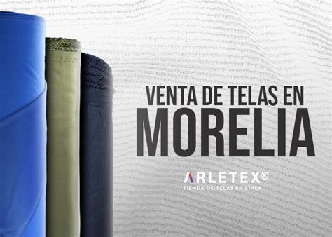 Telas En Morelia Venta De Telas En Morelia Arletex