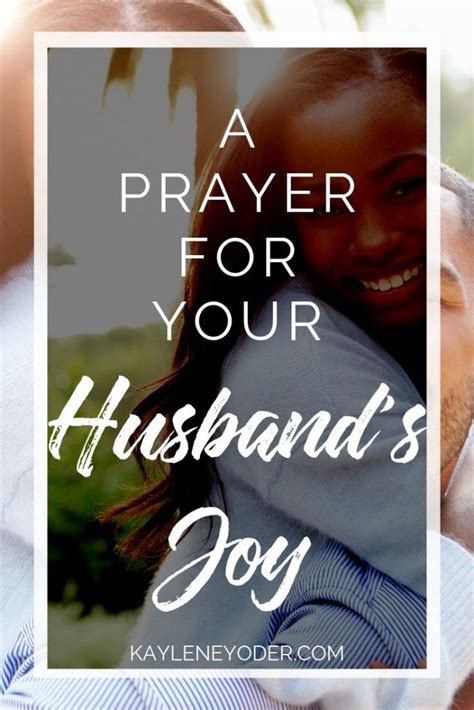 A Prayer That Your Husband Will Live In Joy Kaylene Yoder In 2024