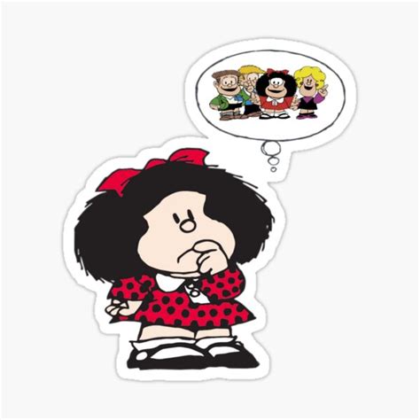 Pegatina Mafalda Piensa En Estos Amigos Mafalda Quino Comics Mafalda Personajes Caricatura