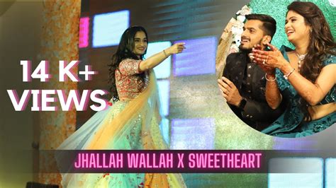 Solo Sangeet Performance Bride S Sister Jhallah Wallah X Sweetheart Youtube