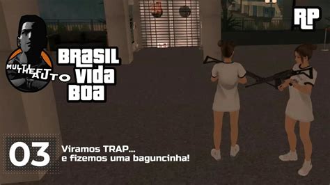 GTA RP MTA 3 Viramos TRAP E Fizemos Uma Baguncinha