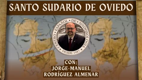 Santo Sudario De Oviedo Con Jorge Manuel Rodr Guez Almenar Youtube