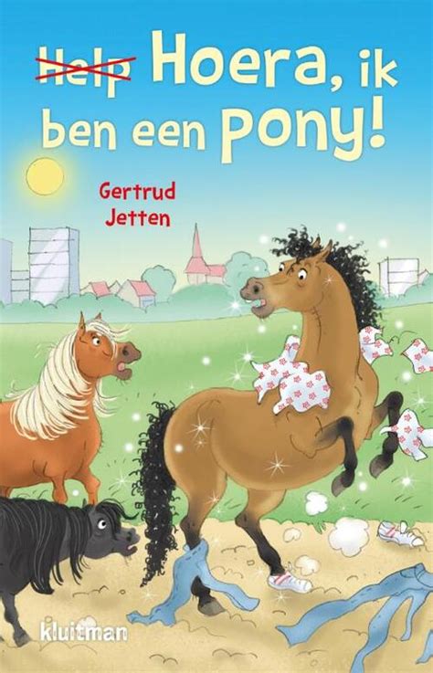 Hoera Ik Ben Een Pony Gertrud Jetten Boek 9789020673746 Bruna