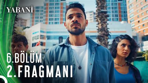 Yabani 6 Bölüm 2 Fragmanı YouTube